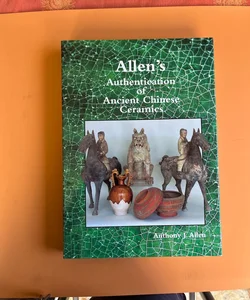 Allen's Authentication of Ancient Chinese Ceramics