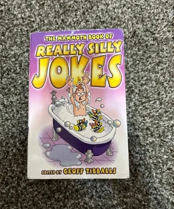 The Mammoth Book of Really Silly Jokes