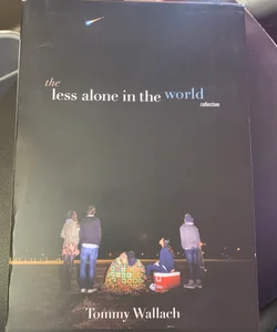 The Less Alone in the World Collection