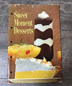 1963 Cookbook Sweet Moments Desserts