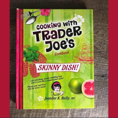 Cooking with Trader Joe's Cookbook Skinny Dish!