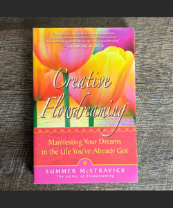 Creative Flowdreaming: Manifesting Your Dreams in the Life You've