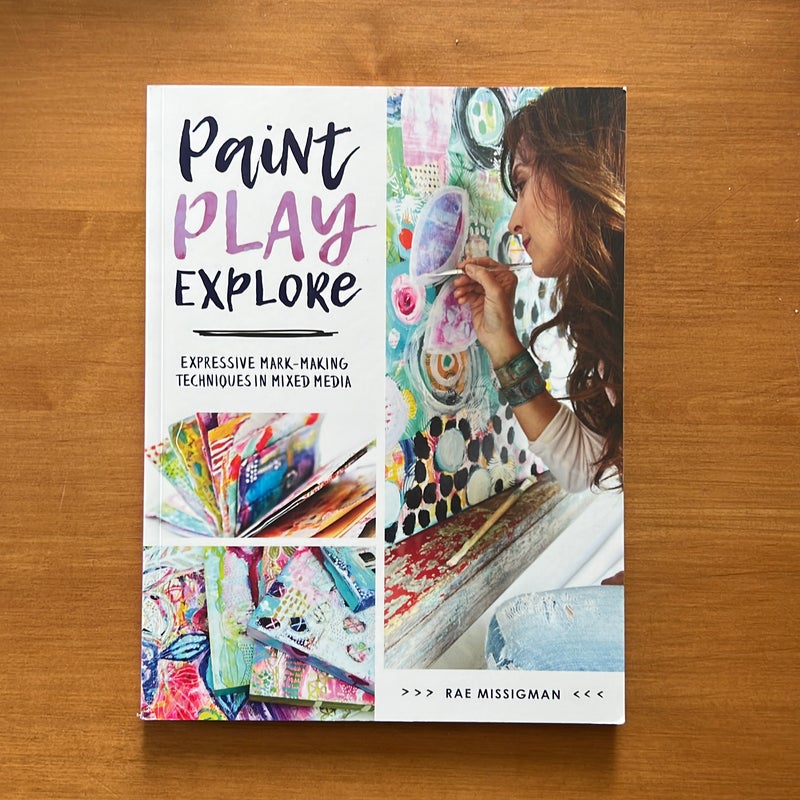 Paint Play Explore by Rae Missigman