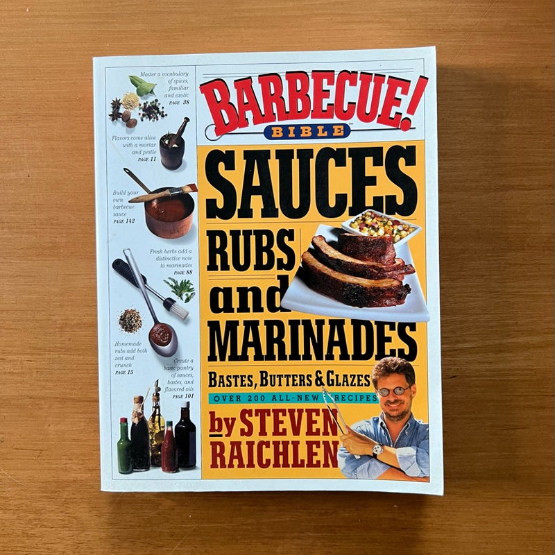 Barbecue! Bible Sauces, Rubs, and Marinades, Bastes, Butters, and Glazes