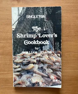 The Shrimp Lover's Cookbook