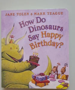 How Do Dinosaurs Say Happy Birthday?