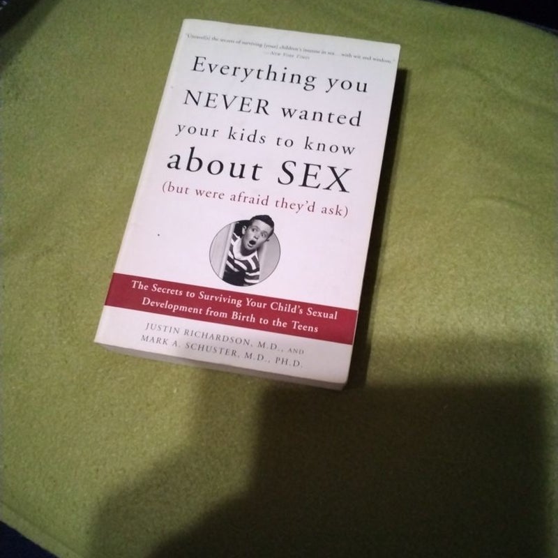 Everything You Never Wanted Your Kids to Know about Sex (but Were Afraid They'd Ask)