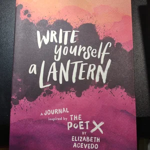 Write Yourself a Lantern: a Journal Inspired by the Poet X