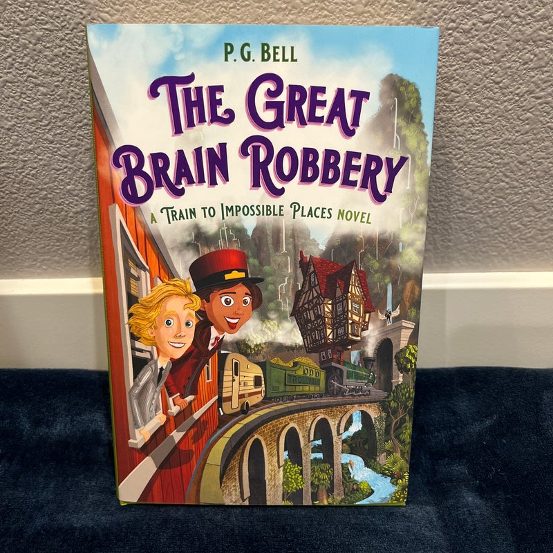 The Great Brain Robbery: a Train to Impossible Places Novel