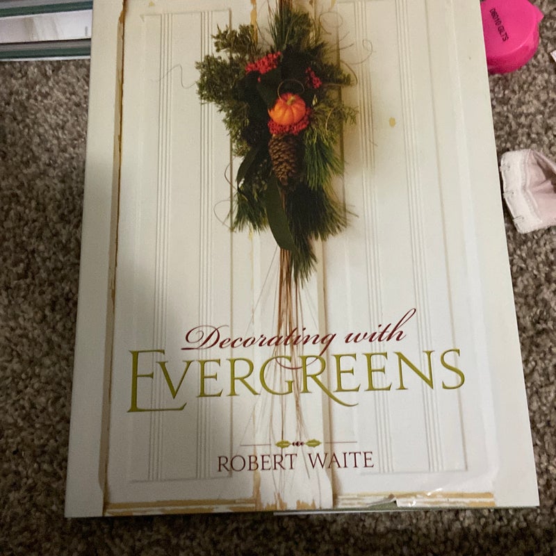 Decorating with Evergreens