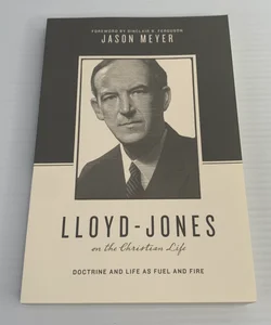 Lloyd-Jones on the Christian Life