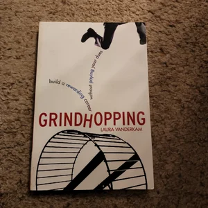 Grindhopping: Building a Rewarding Career Without Paying Your Dues