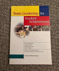 Team Leadership for Student Achievement