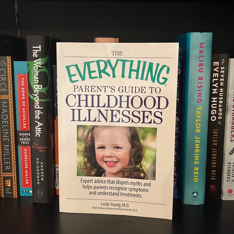 The Everything Parent's Guide to Childhood Illnesses