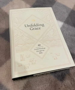 Unfolding Grace: 40 Guided Readings Through the Bible