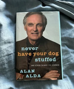 Never Have Your Dog Stuffed (signed)