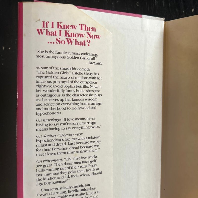 If I Knew Then What I Know Now... So What?