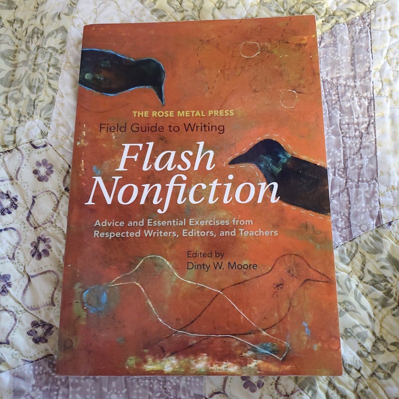 The Rose Metal Press Field Guide to Writing Flash Nonfiction