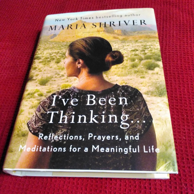 I've Been Thinking ... by Maria Shriver