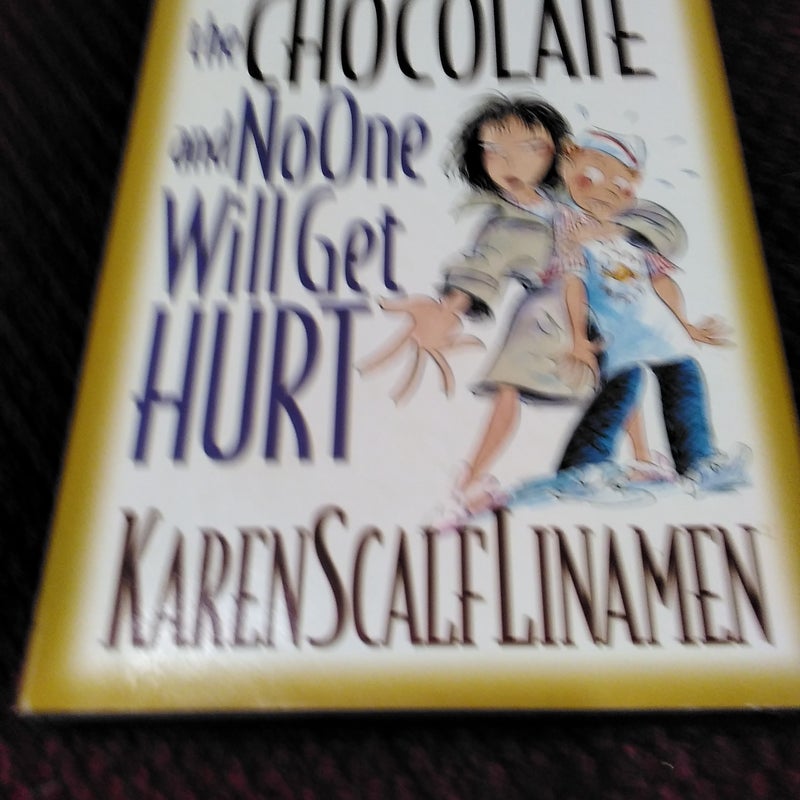 Just Hand over the Chocolate and No One Will Get Hurt