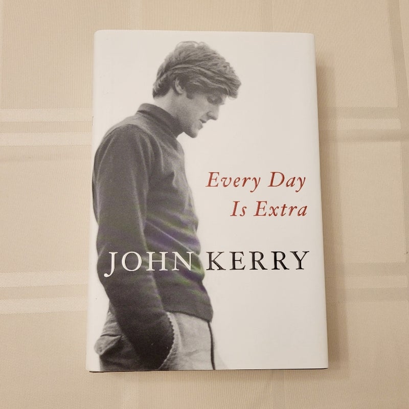 SIGNED John Kerry Every Day Is Extra 2018 1st Edition/1st Printing Like New!