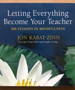 Letting Everything Become Your Teacher