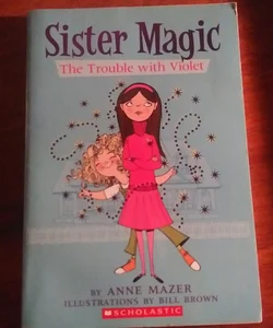 Trouble With Violet (Sister Magic)