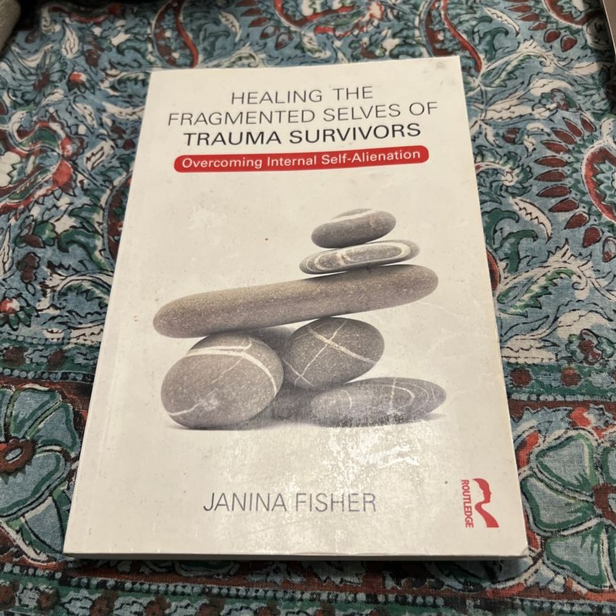 Healing the Fragmented Selves of Trauma Survivors by Janina Fisher