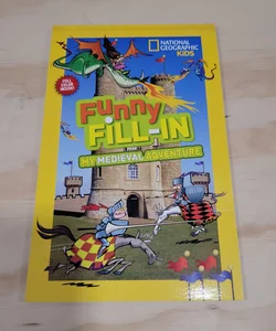 National Geographic Kids Funny Fill-In: My Medieval Adventure