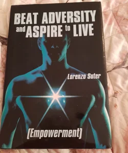 Beat Adversity and Aspire to Live
