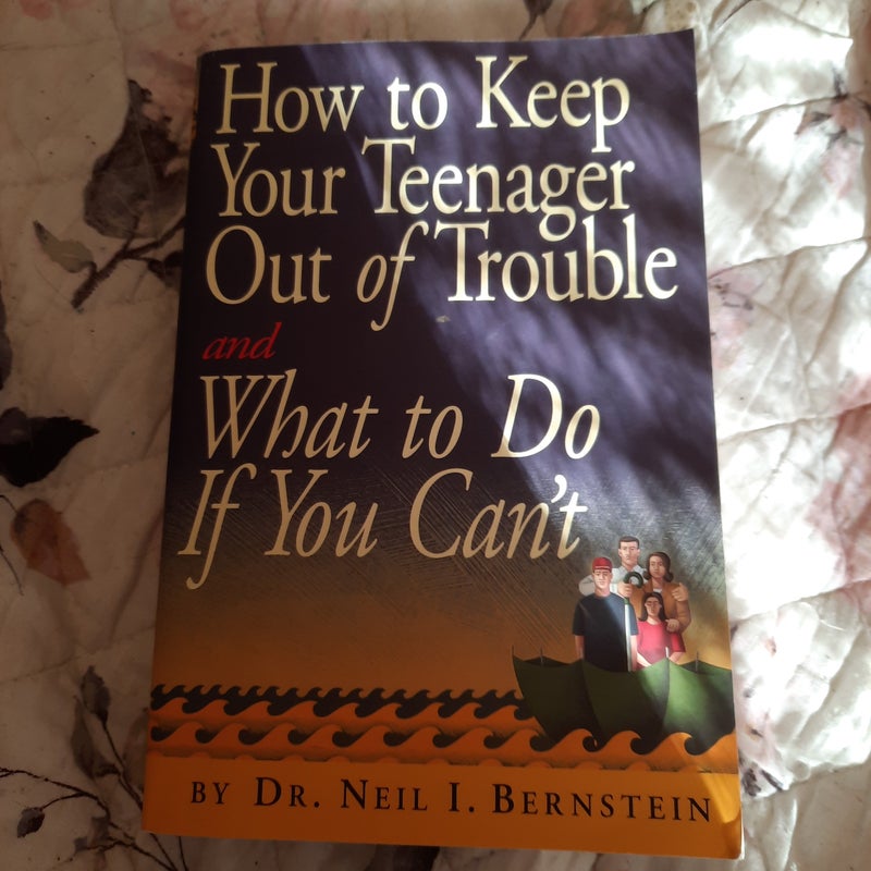 How to keep your teenager out of trouble and what to do if you can't