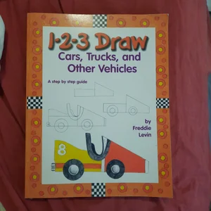1-2-3 Draw Cars, Trucks, and Other Vehicles