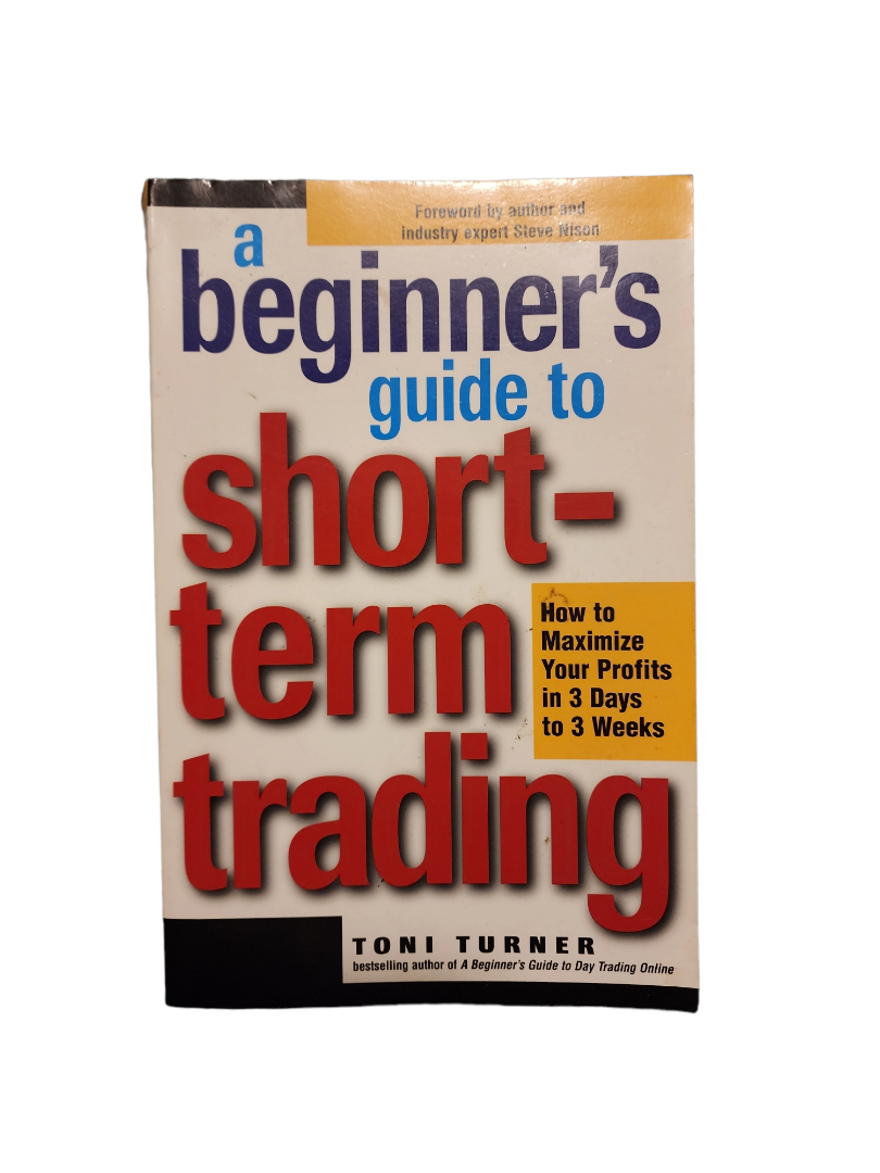 A Beginner's Guide To Short-Term Trading By Toni Turner, Paperback ...