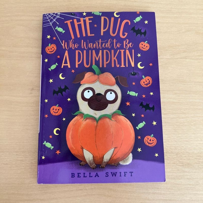 The Pug Who Wanted To Be A Pumpkin 