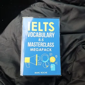IELTS Vocabulary 8. 5 Masterclass Series MegaPack Books 1, 2, and 3: Advanced Vocabulary Masterclass Books: Full Self-Study Course for IELTS 8. 5 Vocabulary