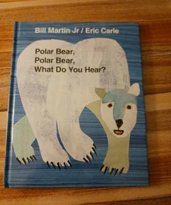 Polar Bear,Polar Bear What Do you hear?