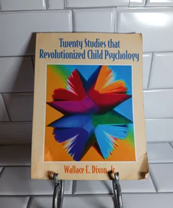 Twenty Studies That Revolutionized Child Psychology