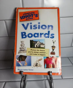 The Complete Idiot's Guide to Vision Boards