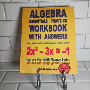 Algebra Essentials Practice Workbook with Answers: Linear and Quadratic Equations, Cross Multiplying, and Systems of Equations