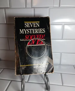 Seven Mysteries... Solved!