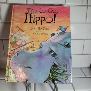 Time to Go, Hippo!