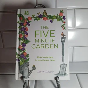 The Five Minute Garden