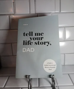 Tell Me Your Life Story, Dad