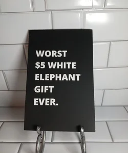 Worst $5 White  Elephant  Gift Ever.