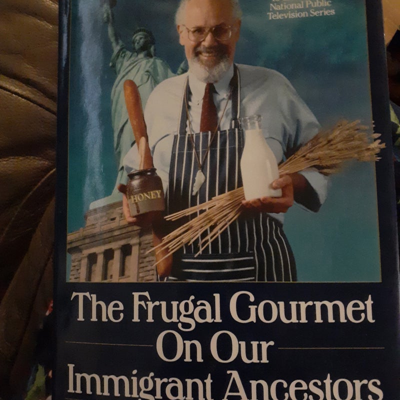 Threw Frugal Gourmet On Our Immigrant Ancestors