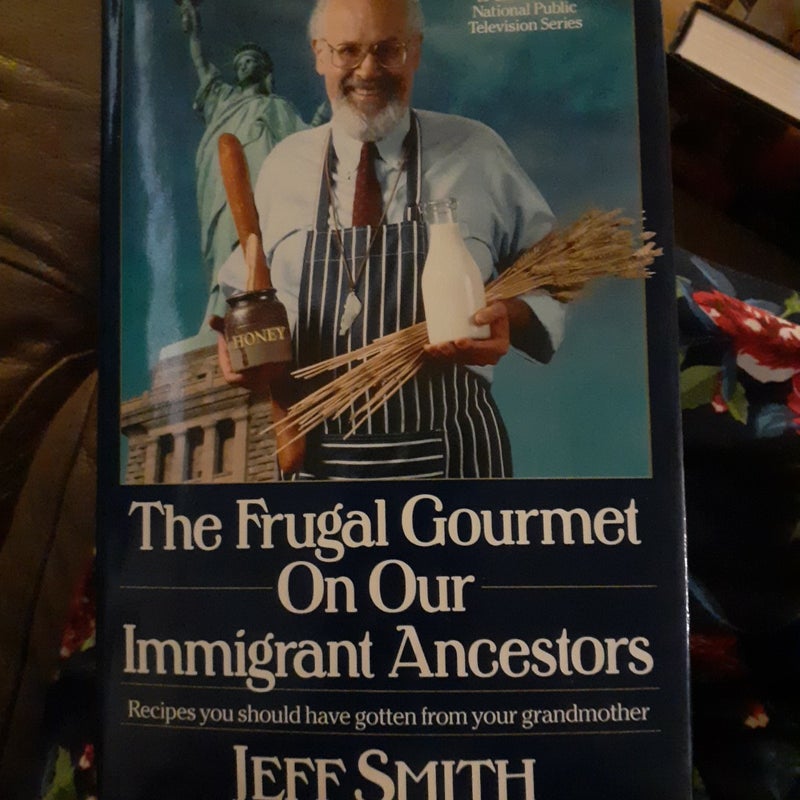 Threw Frugal Gourmet On Our Immigrant Ancestors