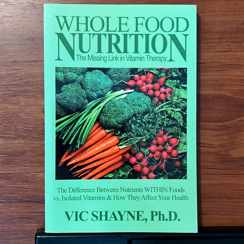 Whole Food Nutrition, the Missing Link in Vitamin Therapy