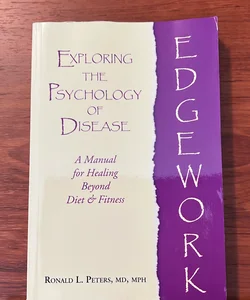 Edgework: Exploring the Psychology of Disease