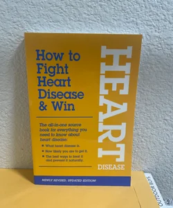 How to Fight Heart Disease & Win