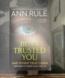 But I Trusted You: And Other True Cases